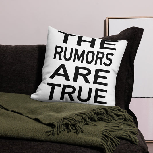 Premium Pillow | The Rumors are True